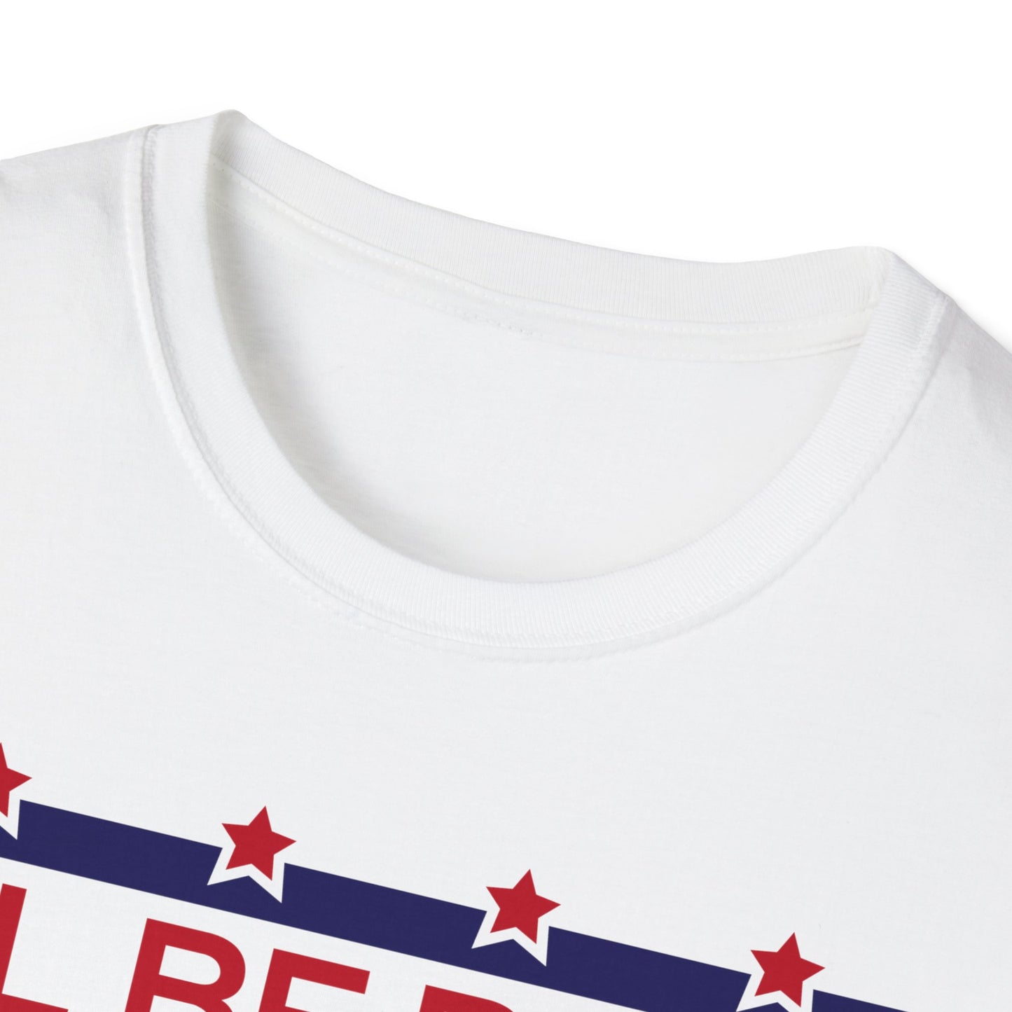 Trump I'll Be Back, Trump for President, 2024, Trump 2024, Make America Great Again, POTUS Unisex Softstyle T-Shirt