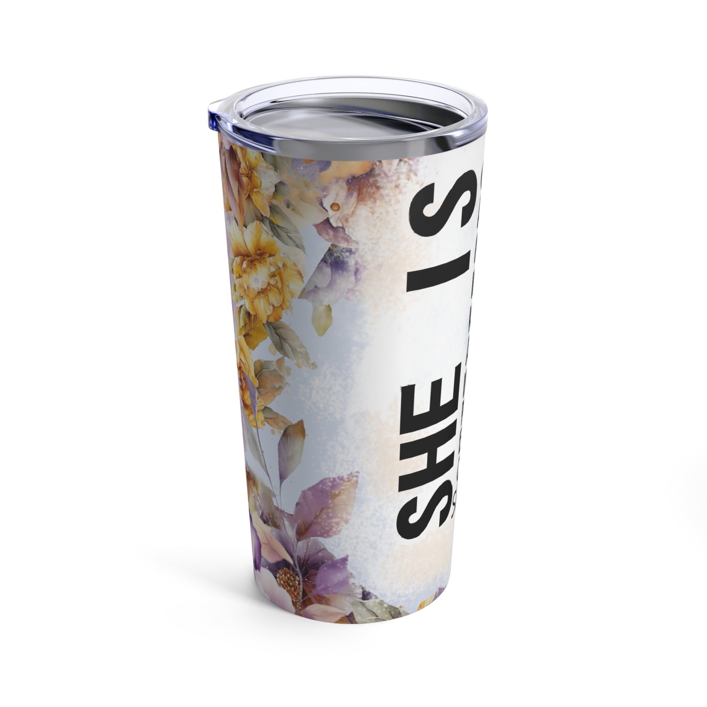 She is design #2, Mother's Day Gift, Wife, Sister, Significant Other, Girlfriend, Grandmother, Gift, Stainless Steel Tumbler 20oz