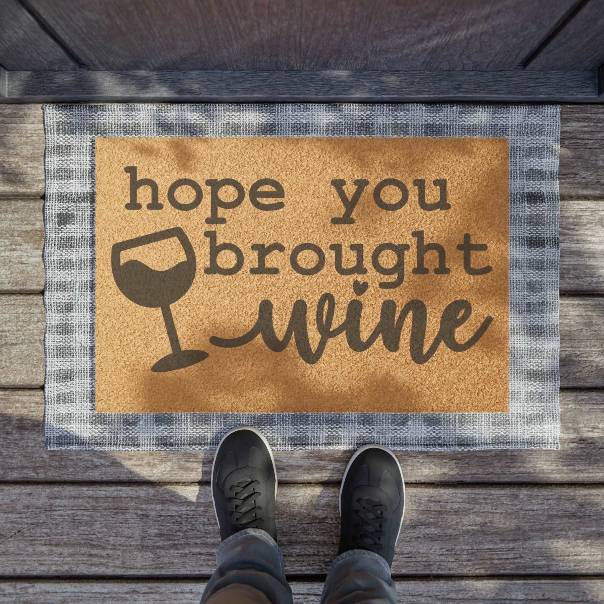 Hope you brought the wine Doormat, Funny Doormat