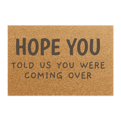 Hope you let us know you were coming Doormat, Funny Doormat, Welcome Doormat | Home Decor | Assembled in the USA, Assembled in USA, Eco-friendly, Funny Doormat, Home & Living, Home Decor, Made in the USA, Made in USA, Outdoor, Rugs & Mats, welcome doormat | Printify