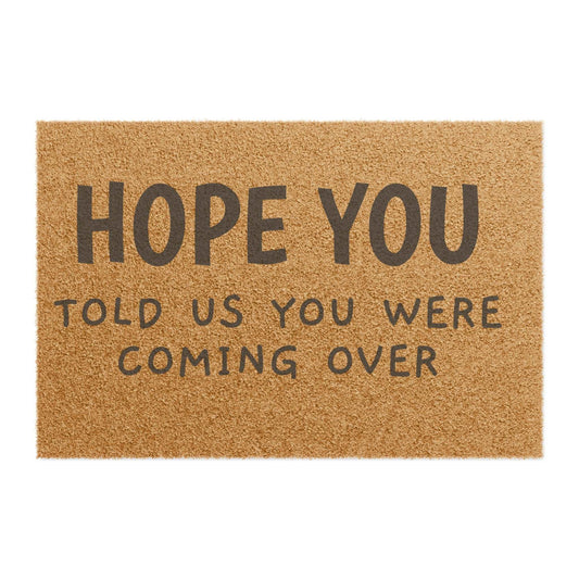 Hope you let us know you were coming Doormat, Funny Doormat, Welcome Doormat | Home Decor | Assembled in the USA, Assembled in USA, Eco-friendly, Funny Doormat, Home & Living, Home Decor, Made in the USA, Made in USA, Outdoor, Rugs & Mats, welcome doormat | Printify