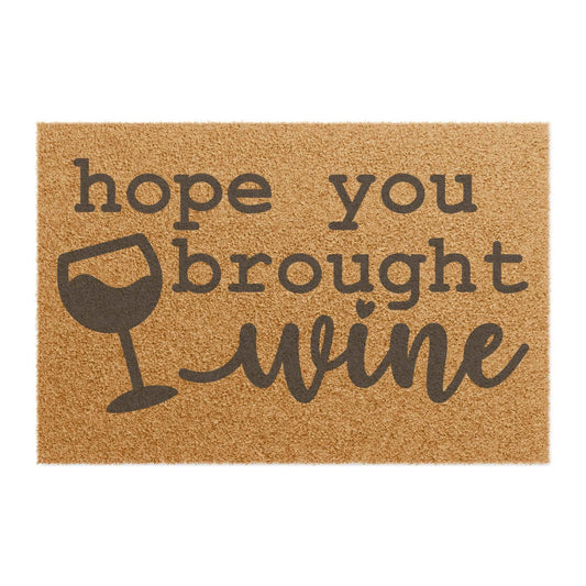 Hope you brought the wine Doormat, Funny Doormat | Home Decor | Assembled in the USA, Assembled in USA, Eco-friendly, Funny Doormat, Home & Living, Home Decor, Hope you brought the wine Doormat, Made in the USA, Made in USA, Outdoor, Rugs & Mats | Printify