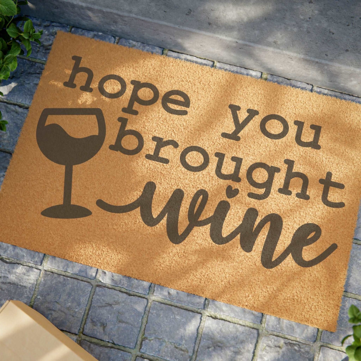 Hope you brought the wine Doormat, Funny Doormat