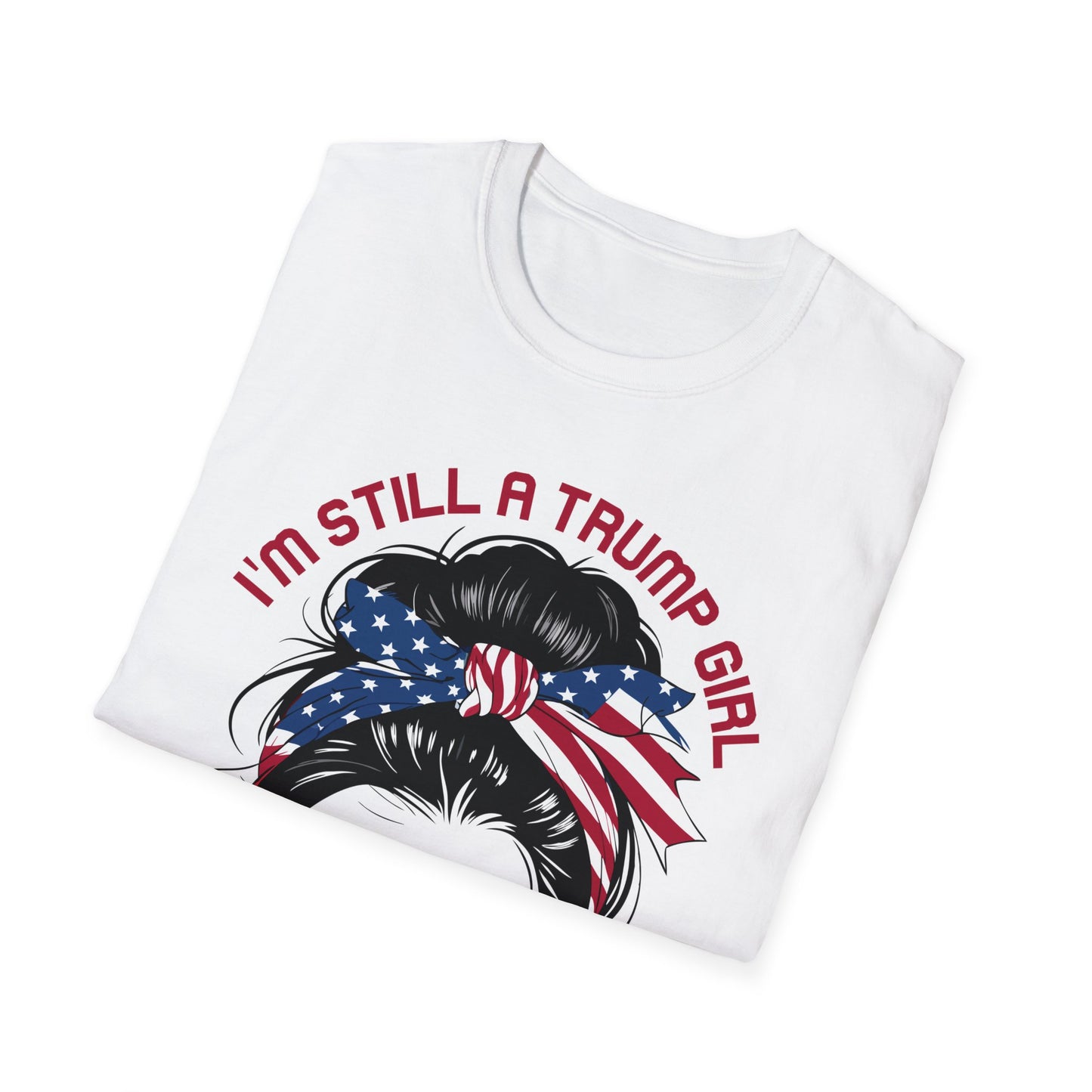 I'm Still a Trump Girl, Trump for President, 2024, Trump 2024, Make America Great Again, POTUS Unisex Softstyle T-Shirt