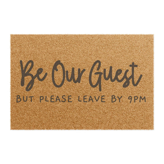 Be our guest but leave by 9 Doormat, Funny Doormat | Home Decor | Assembled in the USA, Assembled in USA, Eco-friendly, Funny Doormat, Home & Living, Home Decor, Made in the USA, Made in USA, Outdoor, Rugs & Mats | Printify