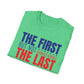 The First But Not the Last, Female President, Kama Harris for President, Kamala Harris, Unisex Softstyle T-Shirt