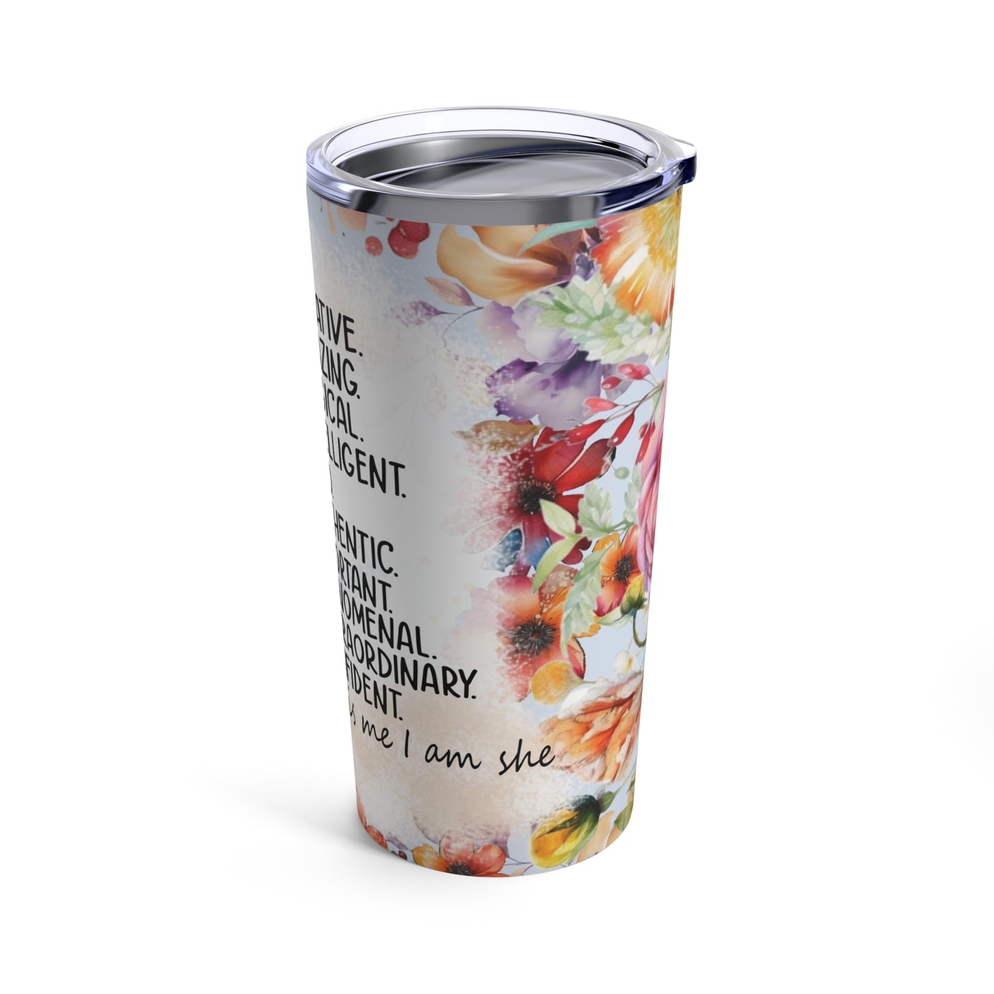 She is design #4, Mother's Day Gift, Wife, Sister, Significant Other, Girlfriend, Grandmother, Gift, Stainless Steel Tumbler 20oz