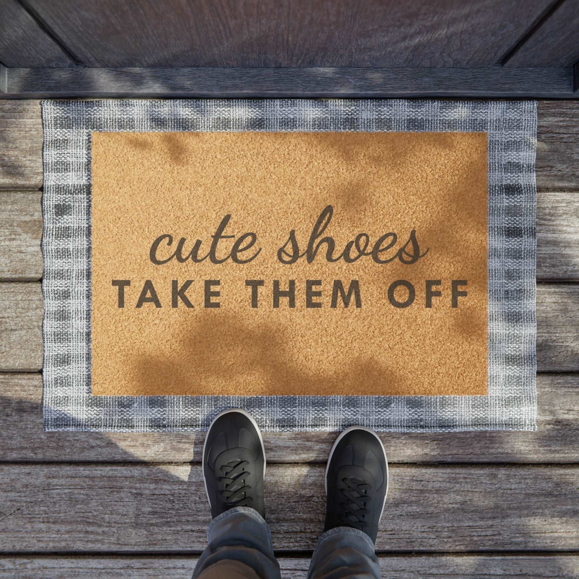 Cute Shoes now take them off Doormat, Funny Doormat, Welcome Doormat