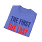 The First But Not the Last, Female President, Kama Harris for President, Kamala Harris, Unisex Softstyle T-Shirt