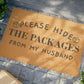 Please hide packages from my Husband Doormat, Funny Doormat, Welcome Doormat