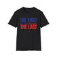 The First But Not the Last, Female President, Kama Harris for President, Kamala Harris, Unisex Softstyle T-Shirt