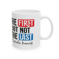 The First Not the last,  Kamala Harris for President, 2024 Presidential Election, Ceramic Mug, (11oz, 15oz)