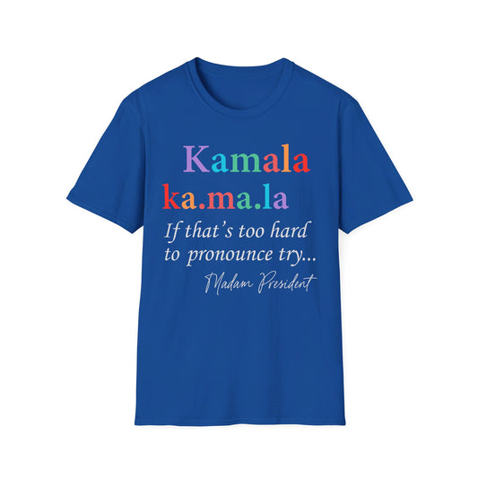 Madame President, Kama Harris for President, Kamala Harris, Unisex Softstyle T-Shirt