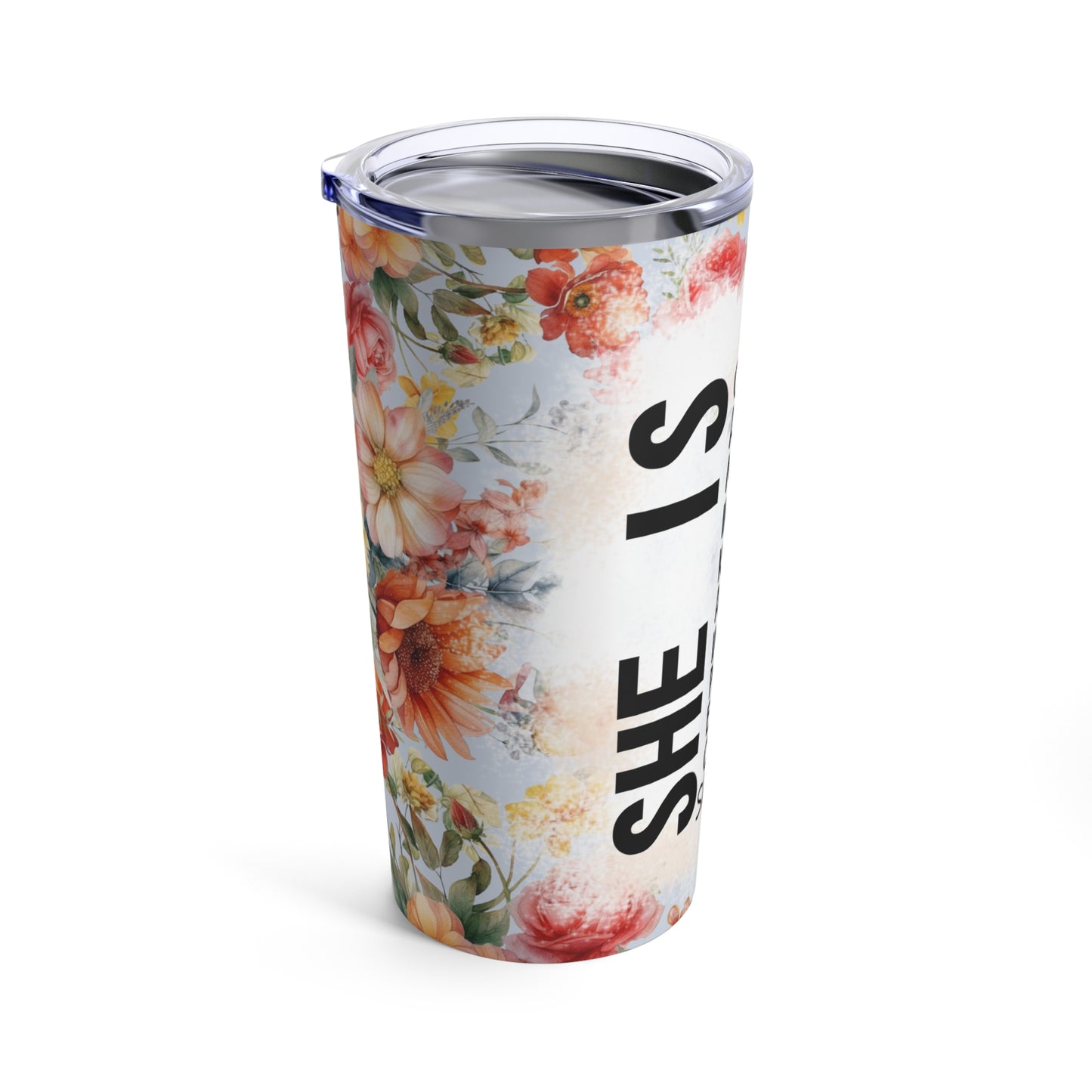 She is design #6, Mother's Day Gift, Wife, Sister, Significant Other, Girlfriend, Grandmother, Gift, Stainless Steel Tumbler 20oz