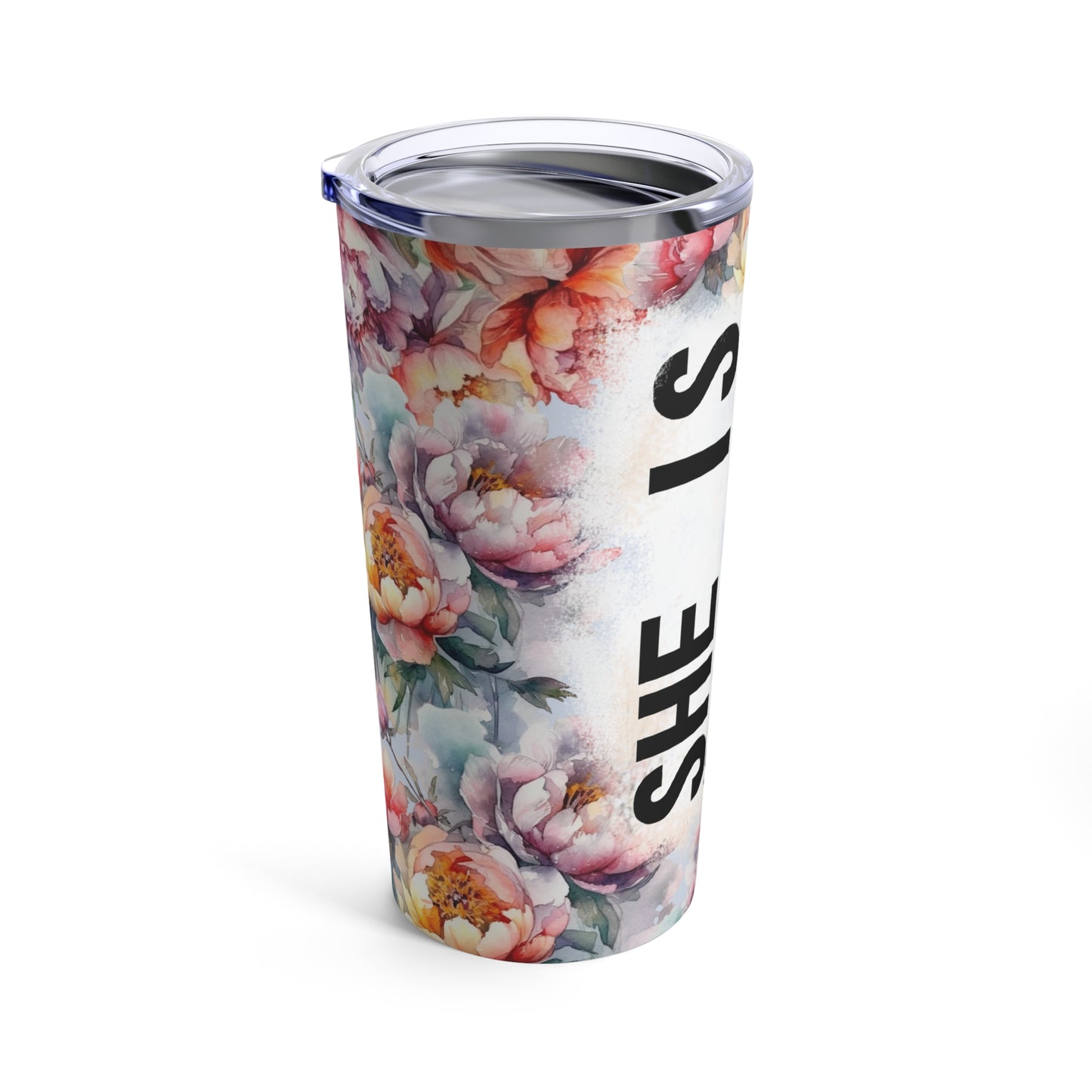 She is design #9, Mother's Day Gift, Wife, Sister, Significant Other, Girlfriend, Grandmother, Gift, Stainless Steel Tumbler 20oz